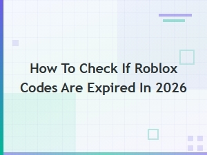 How to Check If Roblox Codes Are Expired in 2026 – Quick Guide